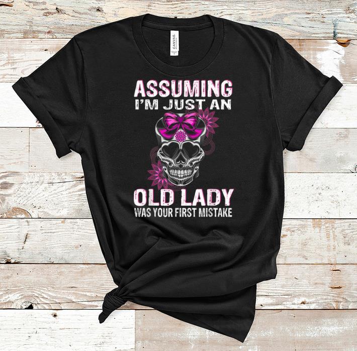 Pretty Queen Skull Assuming I m Just An Old Lady Was Your First mistake shirt 1 - Pretty Queen Skull Assuming I'm Just An Old Lady Was Your First mistake shirt