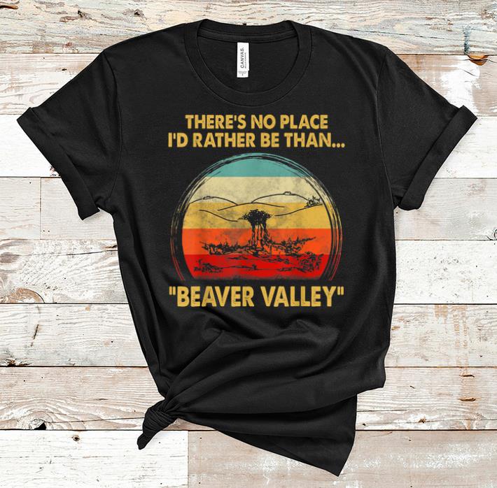 Pretty There s No Place I d Rather Be Than Beaver Valley Vintage shirts 1 - Pretty There's No Place I'd Rather Be Than Beaver Valley Vintage shirts