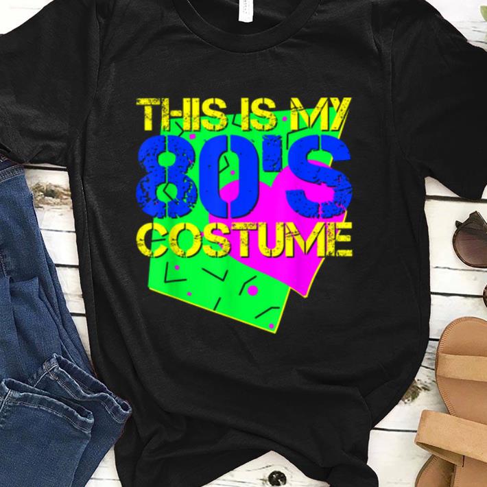 Pretty This Is My 80s Costume 1980s Halloween Costume shirt 1 - Pretty This Is My 80s Costume 1980s Halloween Costume shirt