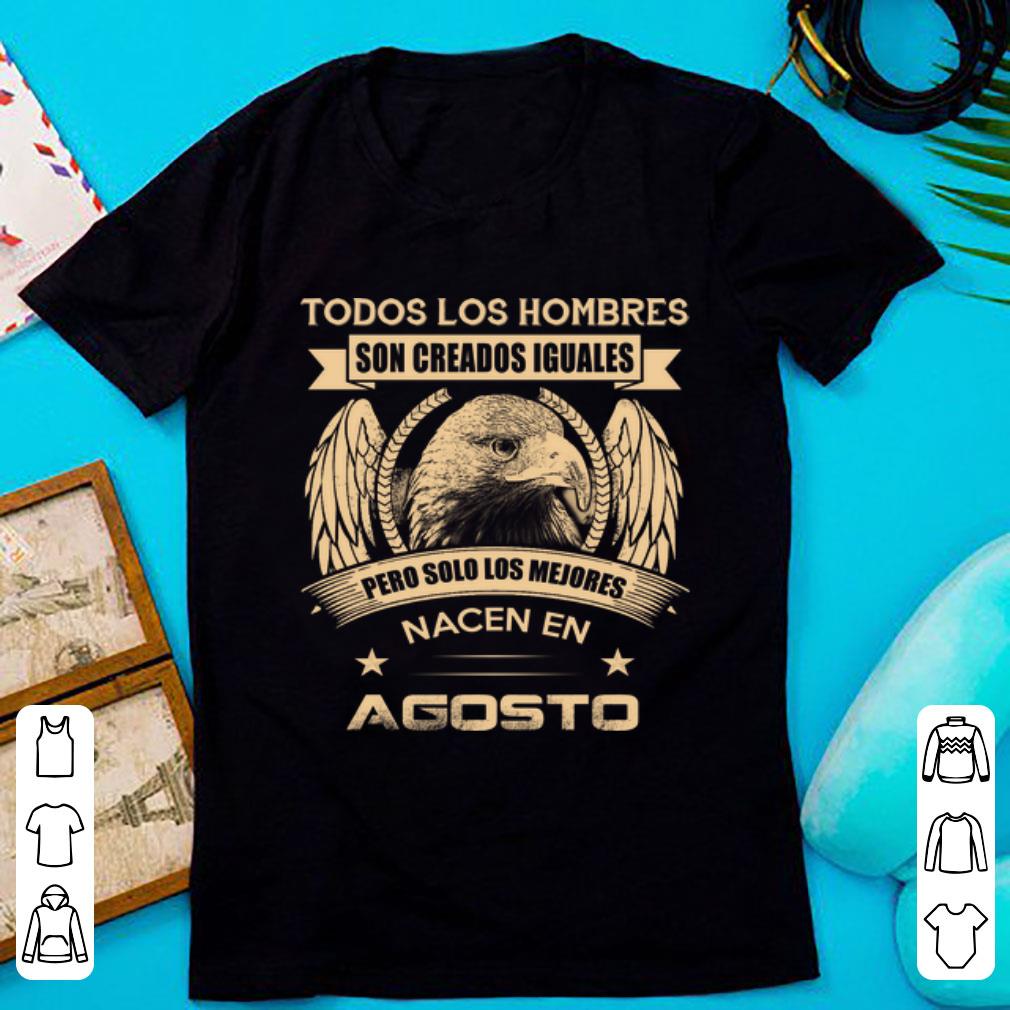 Pretty Todos Los Hombres Son Creados Iguales Pero Solo Los Mejores shirt 1 - Pretty Todos Los Hombres Son Creados Iguales Pero Solo Los Mejores shirt