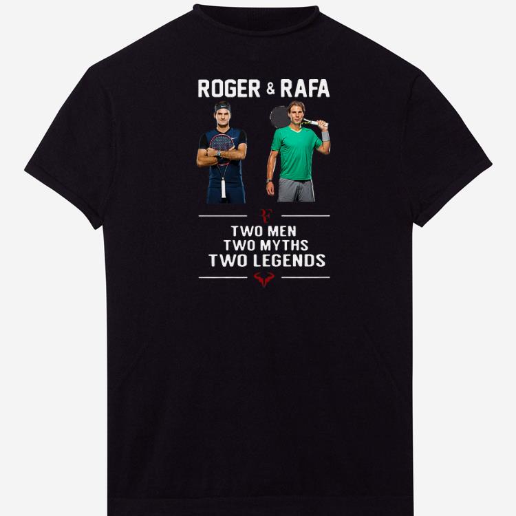 Pretty Two Men Two Myths Two Legends Roger and Rafa shirts 1 - Pretty Two Men Two Myths Two Legends Roger and Rafa shirts