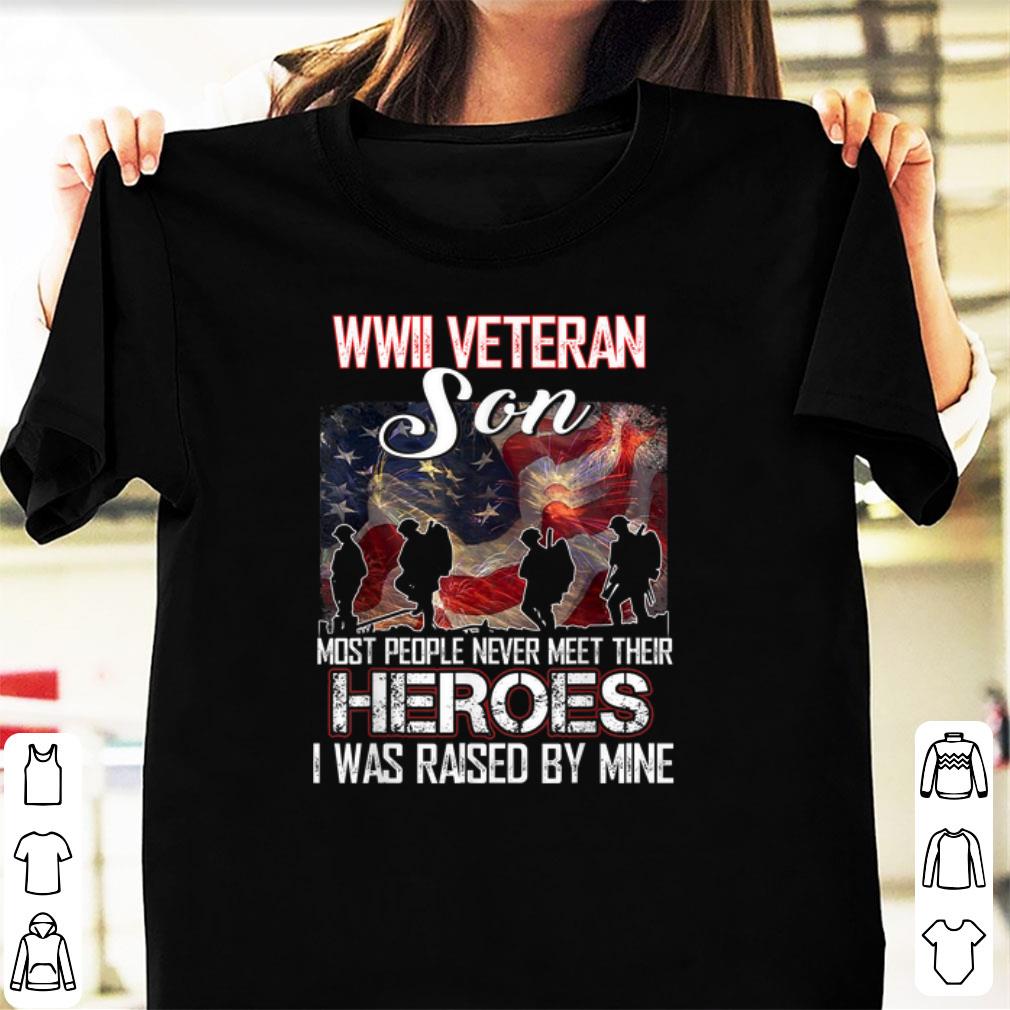 Pretty WWII Veteran Son Most People Never Meet Their Heroes shirt 1 - Pretty WWII Veteran Son Most People Never Meet Their Heroes shirt