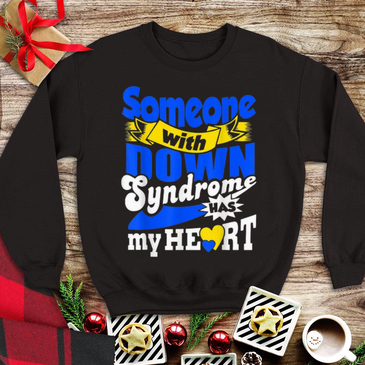 Someone With Down Syndrome Has My Heart shirt 1 - Someone With Down Syndrome Has My Heart shirt