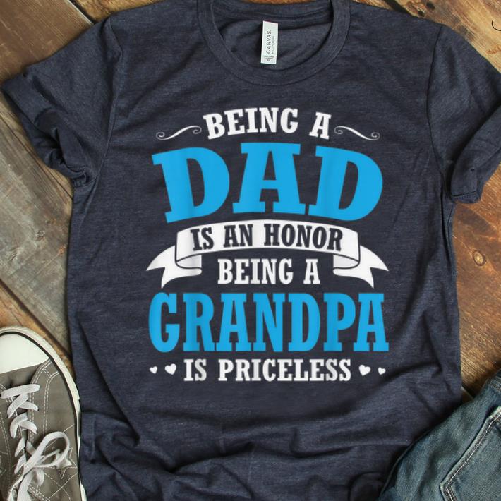 Top Being A Dad Is An Honor Being A Grandpa Is Priceless shirt 1 - Top Being A Dad Is An Honor Being A Grandpa Is Priceless shirt