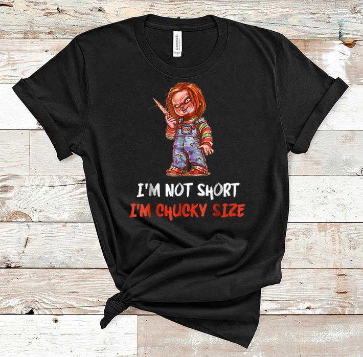 Top I m Not Short I m Chucky Size shirt 1 - Top I'm Not Short I'm Chucky Size shirt