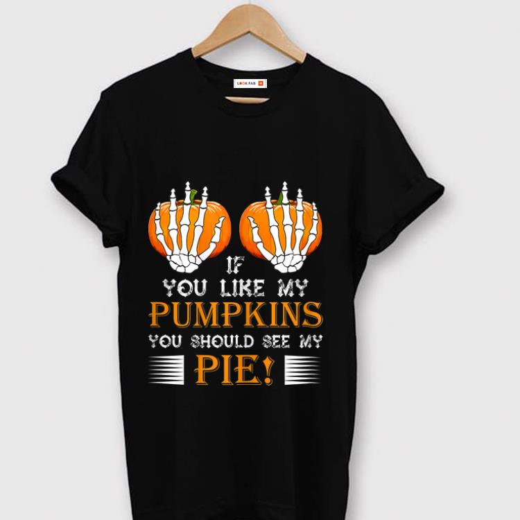 Top If You Like My Pumpkins You Should See My Pie Boobs shirt 1 - Top If You Like My Pumpkins You Should See My Pie! Boobs shirt