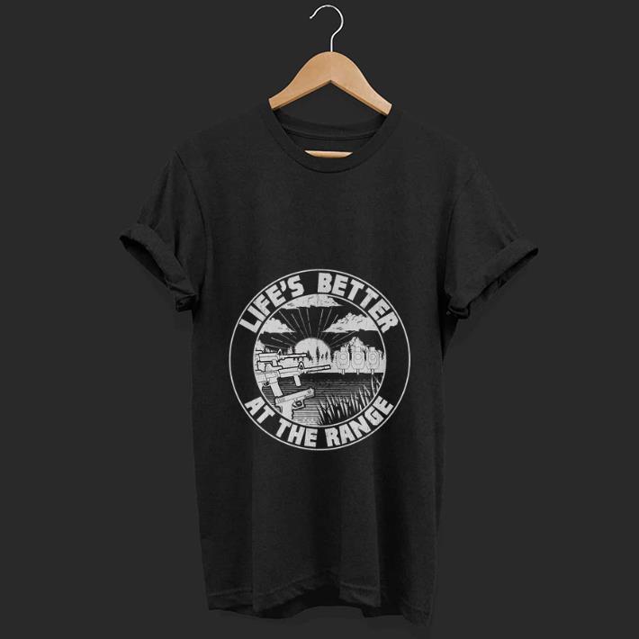 Top Life s Better At The Range 2A Pro Gun shirt 1 - Top Life's Better At The Range 2A Pro Gun shirt