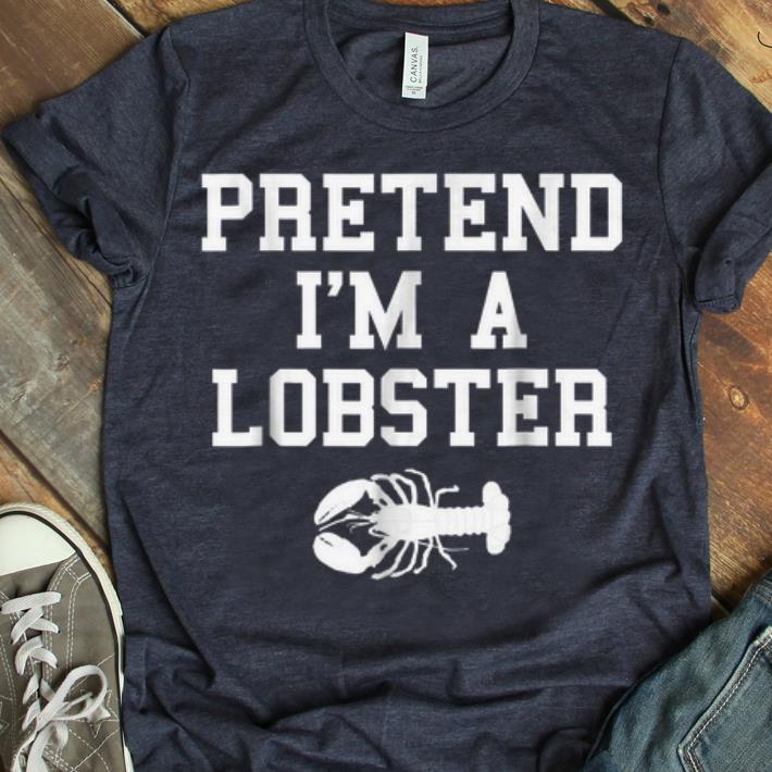Top Pretend I m a Lobster shirt 1 - Top Pretend I'm a Lobster shirt