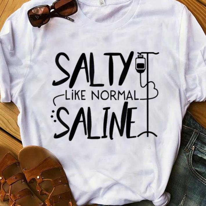 Top Salty Like Normal Saline shirt 1 - Top Salty Like Normal Saline shirt