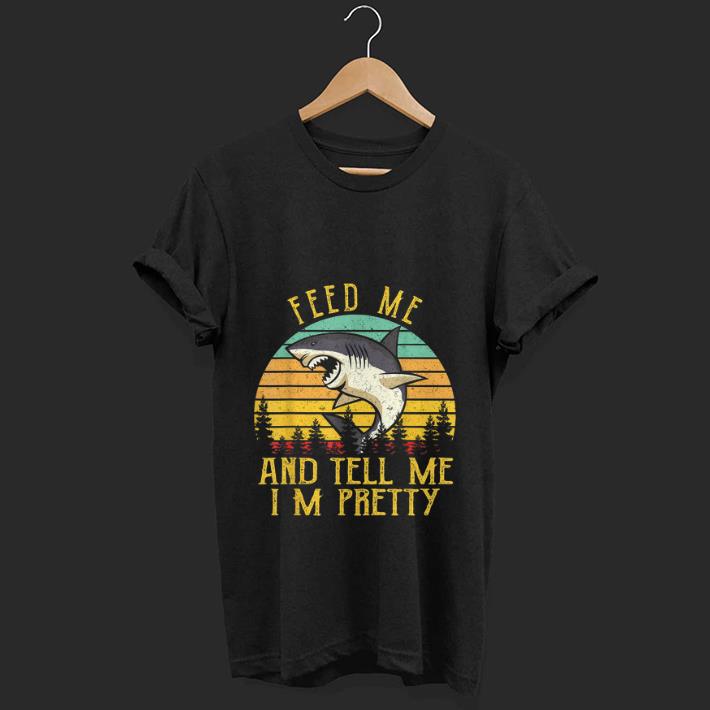 Top Vintage Shark Feed Me And Tell Me I m Pretty shirt 1 - Top Vintage Shark Feed Me And Tell Me I'm Pretty shirt
