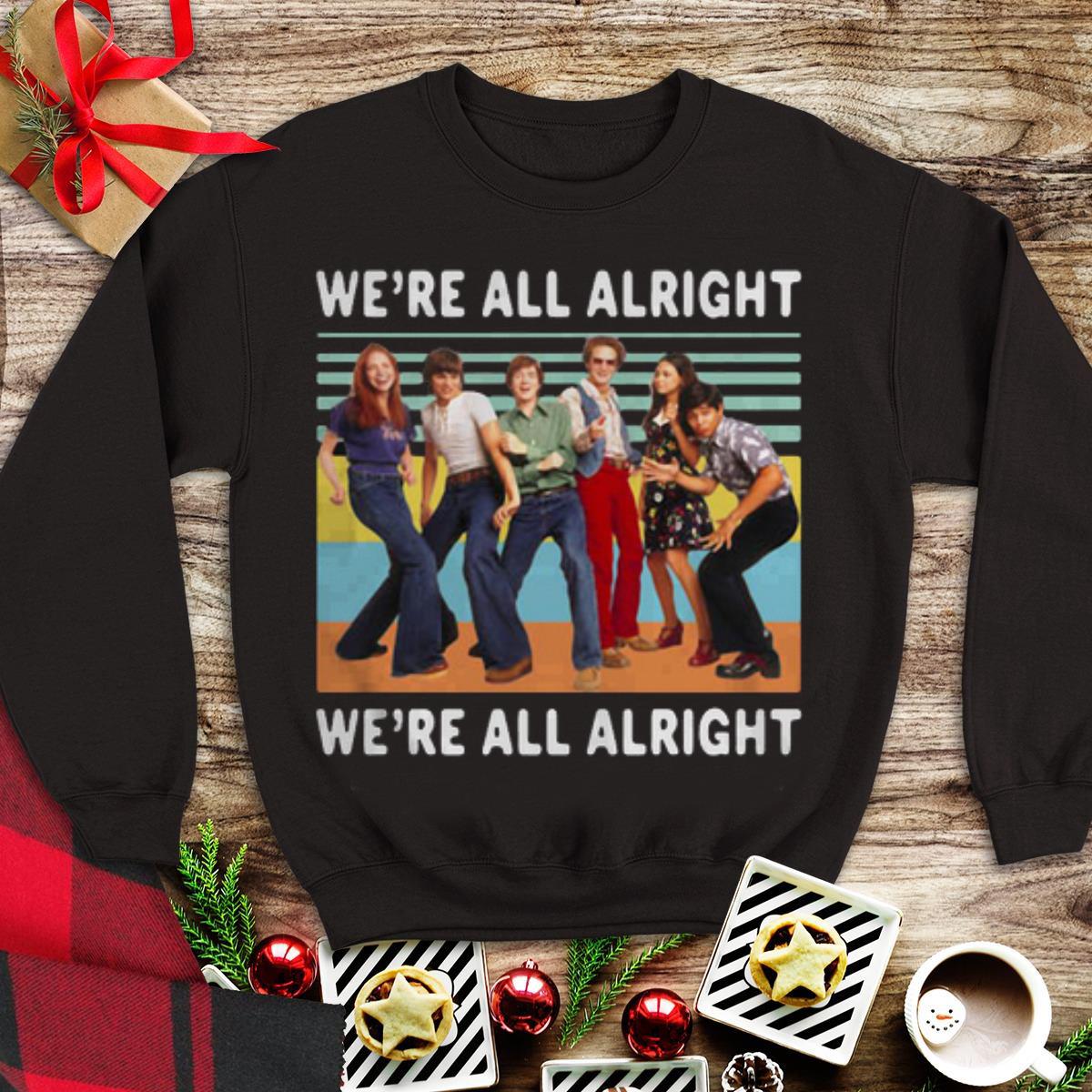 Vintage We re All Alright We re All Alright That s 70s Show shirt 1 - Vintage We're All Alright We're All Alright That's 70s Show shirt