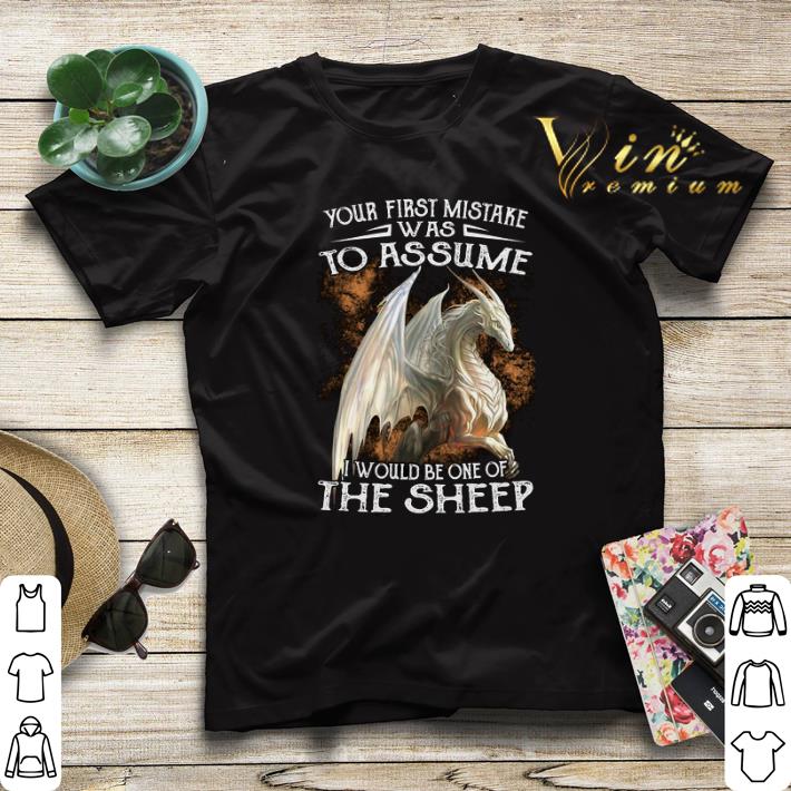 White dragon your first mistake was to assume i would be one of shirt sweater 4 - White dragon your first mistake was to assume i would be one of shirt sweater
