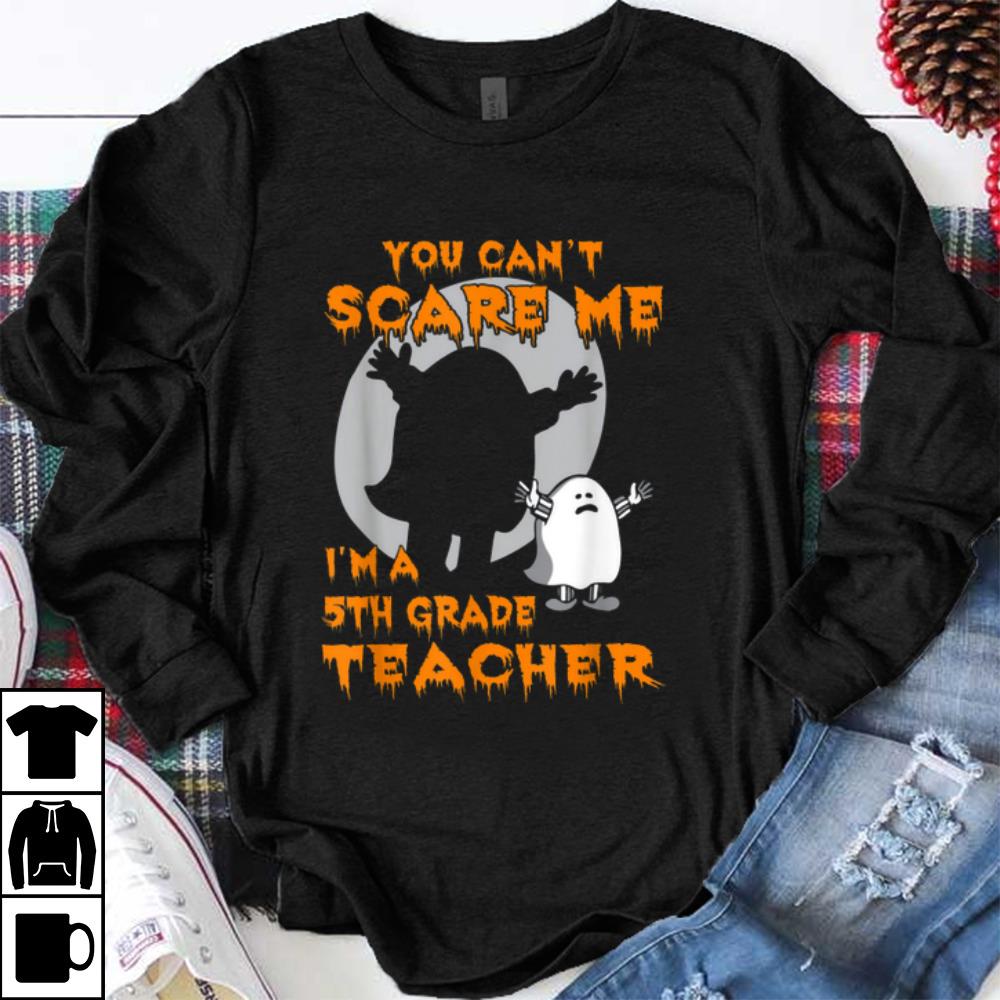 You Can t Scare Me I m A 5th Grade Teacher Halloween shirt 1 - You Can't Scare Me I'm A 5th Grade Teacher Halloween shirt