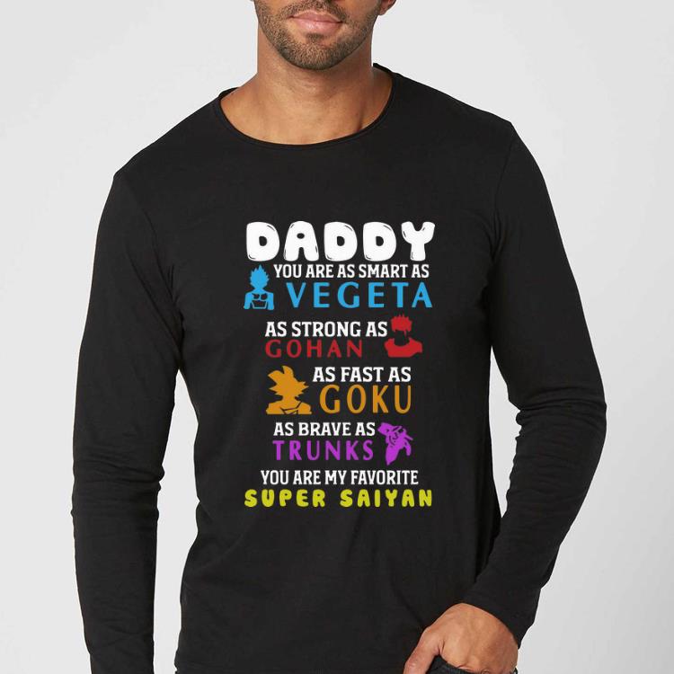 Awesome Daddy You Are As Smart As Vegeta As Strong As Gohan Goku Trunks shirt 4 - Awesome Daddy You Are As Smart As Vegeta As Strong As Gohan Goku Trunks shirt