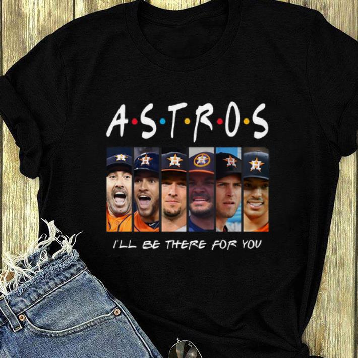 Awesome Friends I ll Be There For You Houston Astros shirt 4 - Awesome Friends I'll Be There For You Houston Astros shirt