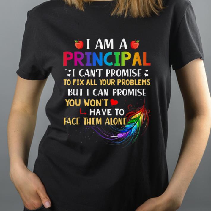 Awesome I Am A Principal I Can t Promise To Fix All Your Problems shirt 4 - Awesome I Am A Principal I Can't Promise To Fix All Your Problems shirt