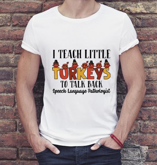 Awesome I Teach Little Turkeys To Talk Back Speech Language Pathologist shirt 4 1 - Awesome I Teach Little Turkeys To Talk Back Speech Language Pathologist shirt