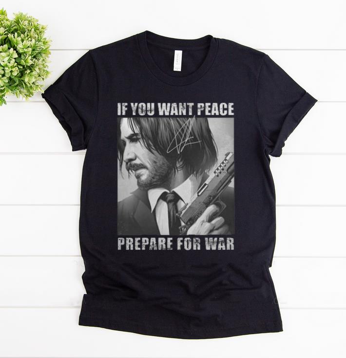 Awesome If You Want Peace Prepare For War John Wick Signature shirt 1 - Awesome If You Want Peace Prepare For War John Wick Signature shirt