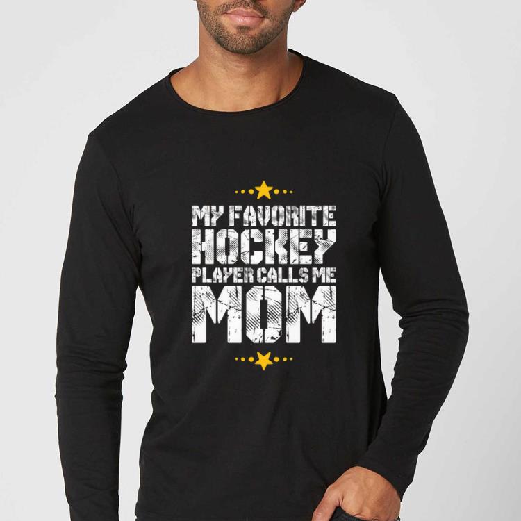 Awesome My Favorite Hockey Player Calls Me Mom shirt 4 - Awesome My Favorite Hockey Player Calls Me Mom shirt