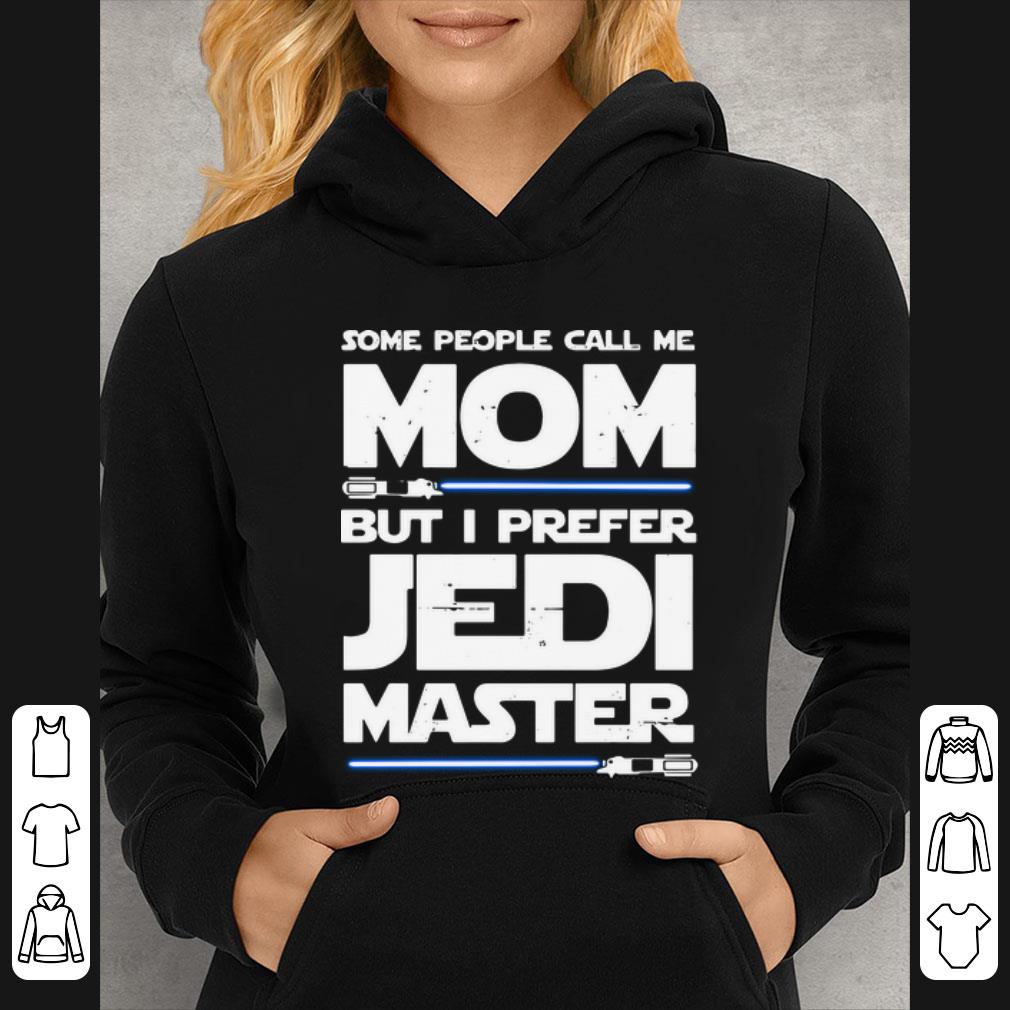 Awesome Some People Call Me Mom But I Prefer Jedi Master Star Wars shirt 4 - Awesome Some People Call Me Mom But I Prefer Jedi Master Star Wars shirt