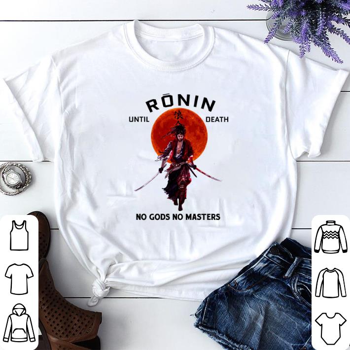 Awesome Sunset Ronin until death no gods no masters shirt 4 - Awesome Sunset Ronin until death no gods no masters shirt