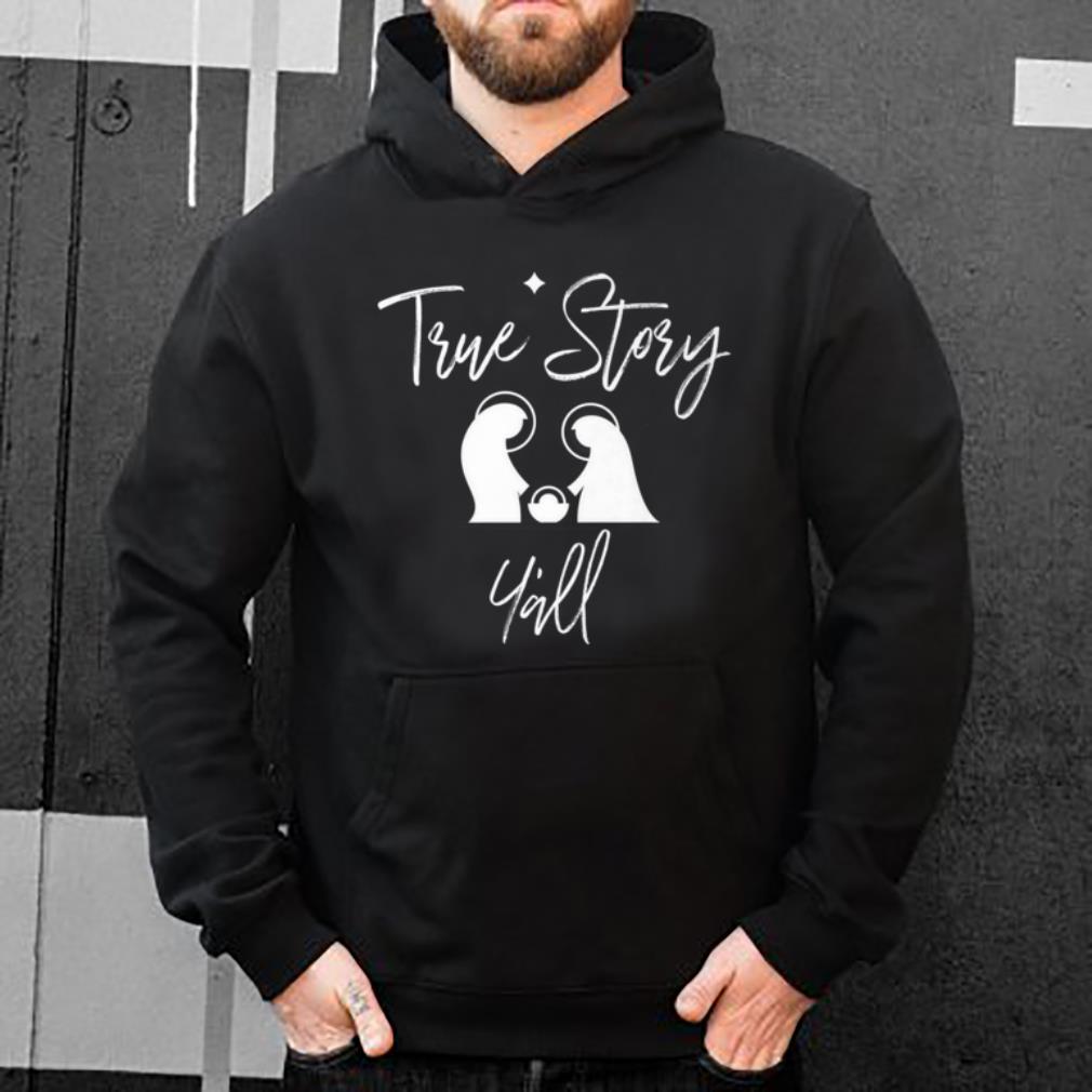Awesome True Story Yall Cute Southern Christmas Jesus Nativity shirt 4 - Awesome True Story Yall Cute Southern Christmas Jesus Nativity shirt