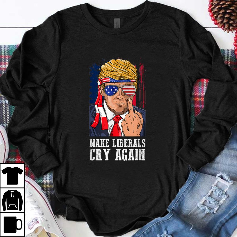 Awesome Trump 2020 Fuck Make Liberals Cry Again shirt 1 - Awesome Trump 2020 Fuck Make Liberals Cry Again shirt
