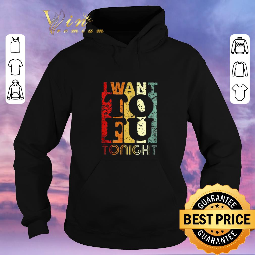 Awesome Vintage I Want To Fu Tonight shirt Awesome Vintage I Want To Fu Tonight shirt 4 - Awesome Vintage I Want To Fu Tonight shirt