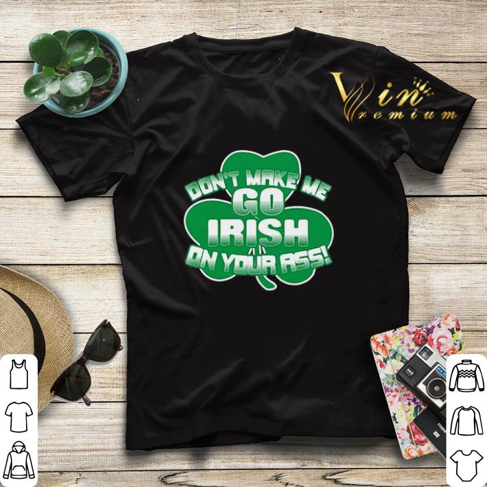 Clover don t make me go Irish on your ass shirt sweater 4 - Clover don't make me go Irish on your ass shirt sweater