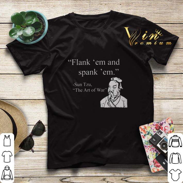 Flank em and spank em Sun Tzu The Art of War shirt sweater 4 - Flank 'em and spank 'em Sun Tzu The Art of War shirt sweater