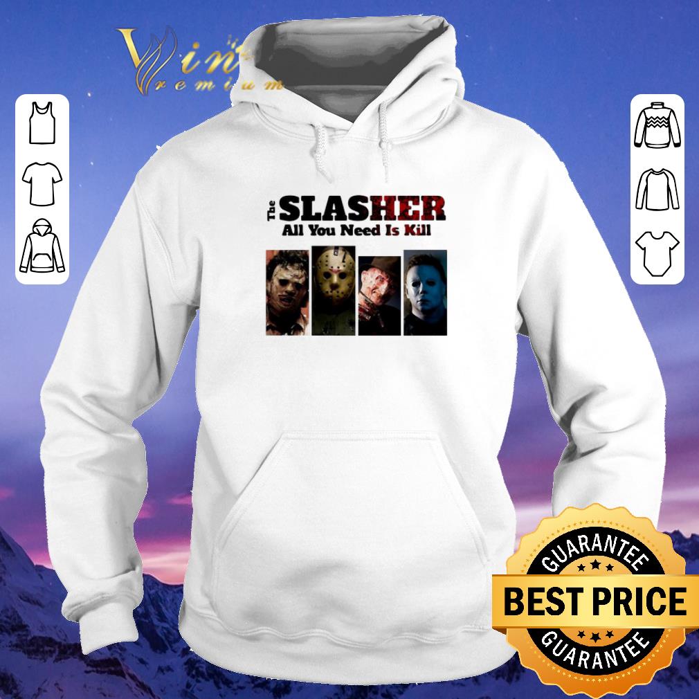 Funny Horror movie characters The Slasher all you need is kill shirt sweater 4 - Funny Horror movie characters The Slasher all you need is kill shirt sweater