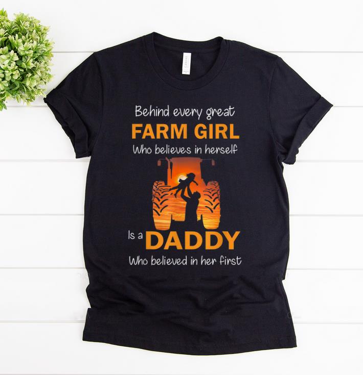 Hot Behind Every Great Farm Girl Who Believes In herself Is A Daddy shirt 1 - Hot Behind Every Great Farm Girl Who Believes In herself Is A Daddy shirt