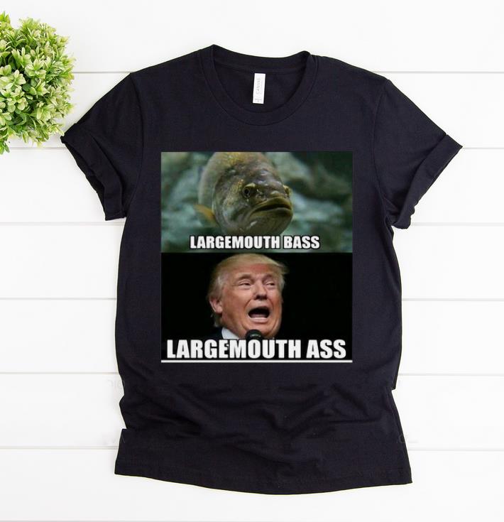 Hot Fish Largemouth Bass Trump Largemouth Ass shirt 1 - Hot Fish Largemouth Bass Trump Largemouth Ass shirt