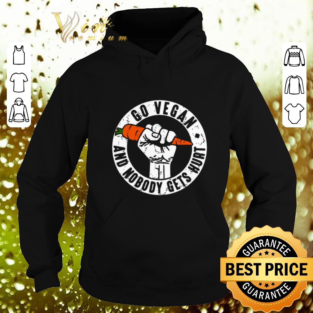 Hot Go vegan and nobody gets hurt shirt Hot Go vegan and nobody gets hurt shirt 4 - Hot Go vegan and nobody gets hurt shirt