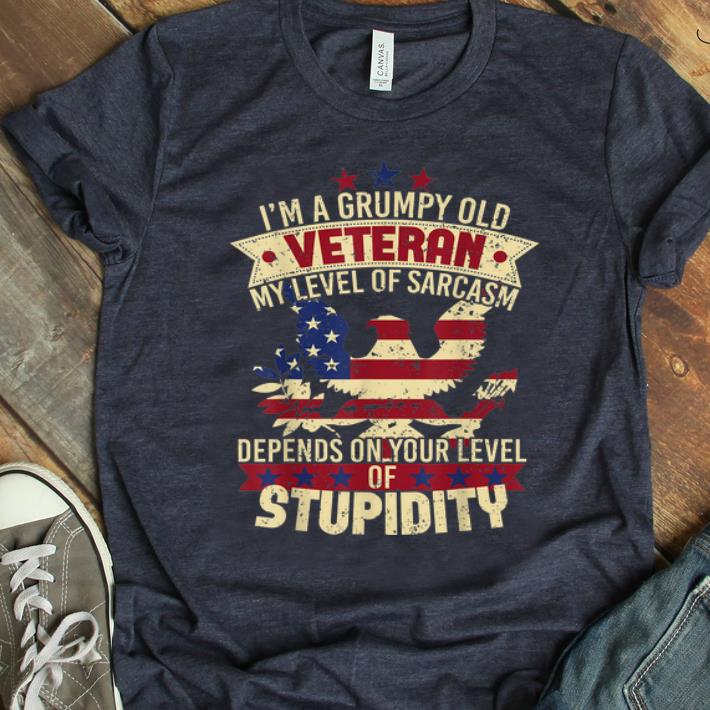 Hot Grumpy Old Veteran Soldier Level Of Sarcasm Stupidity shirt 1 - Hot Grumpy Old Veteran Soldier Level Of Sarcasm Stupidity shirt
