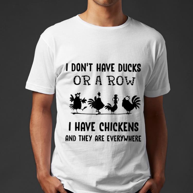Hot I Don t Have Ducks Or A Row I Have Chickens Are Everywhere shirt 4 - Hot I Don't Have Ducks Or A Row I Have Chickens Are Everywhere shirt