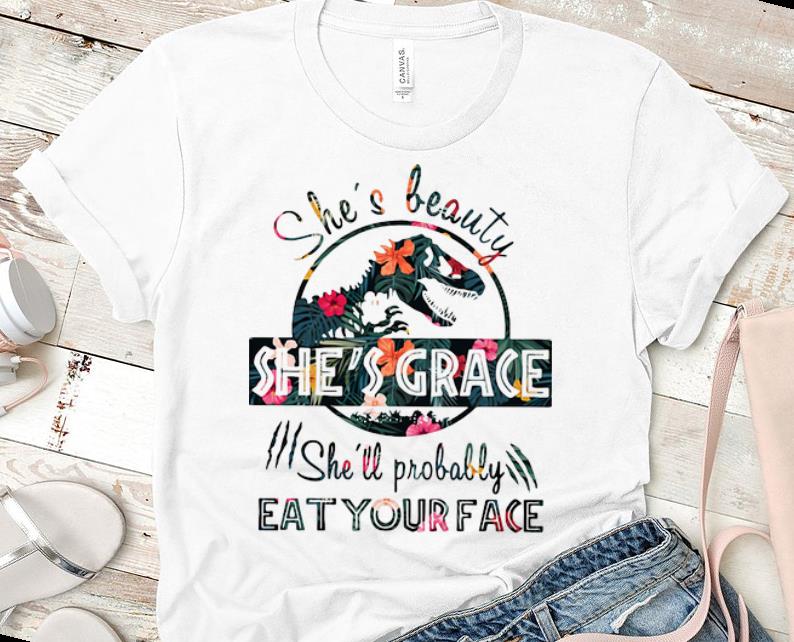 Hot She s beauty she s grace she ll probably eat your face Floral Jurassic World shirt 1 - Hot She's beauty she's grace she'll probably eat your face Floral Jurassic World shirt