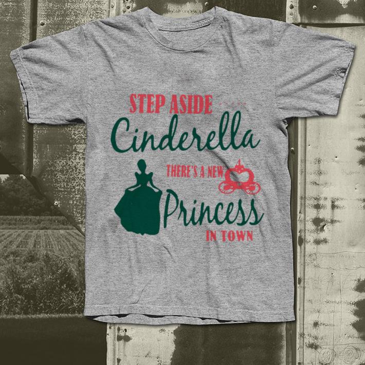 Hot Step Aside Cinderella There s A New Princess In Town shirt 4 - Hot Step Aside Cinderella There's A New Princess In Town shirt
