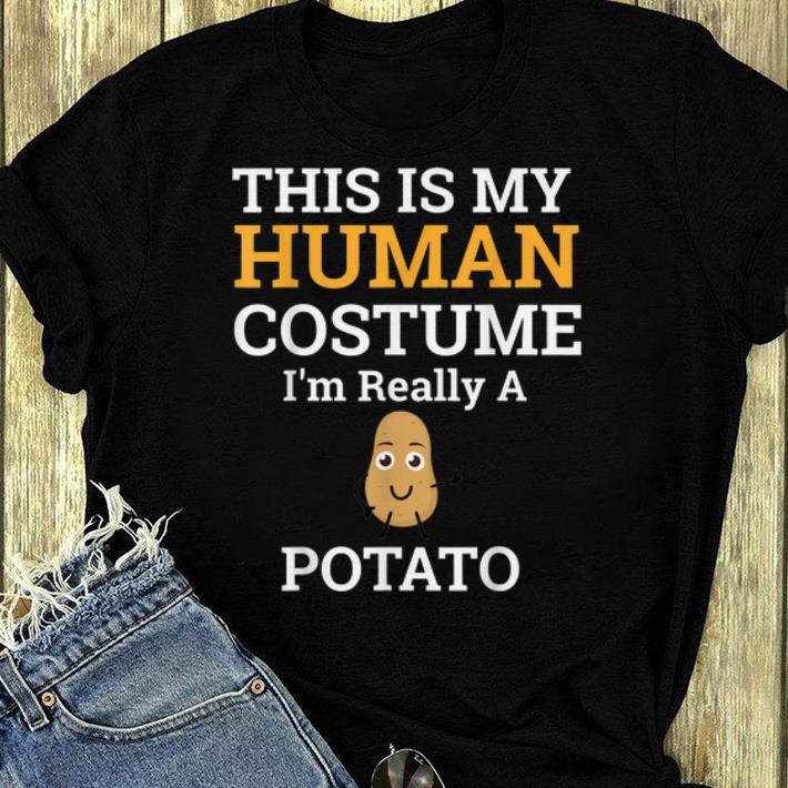 Hot This is My Human Costume I m Really a Potato Halloween shirt 4 - Hot This is My Human Costume I'm Really a Potato Halloween shirt