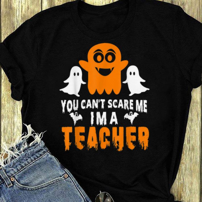 Hot You Can t Scare Me I m A Teacher Halloween shirt 4 - Hot You Can't Scare Me I'm A Teacher Halloween shirt