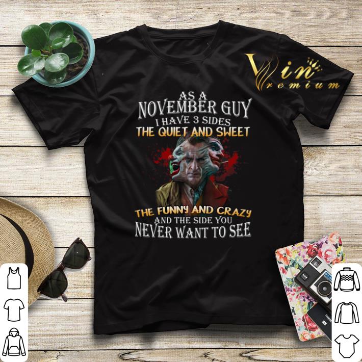 Joker 2019 as a November Guys I have 3 sides the quiet and sweet shirt sweater Joker 2019 as a November Guys I have 3 sides the quiet and sweet shirt sweater 4 - Joker 2019 as a November Guys I have 3 sides the quiet and sweet shirt sweater