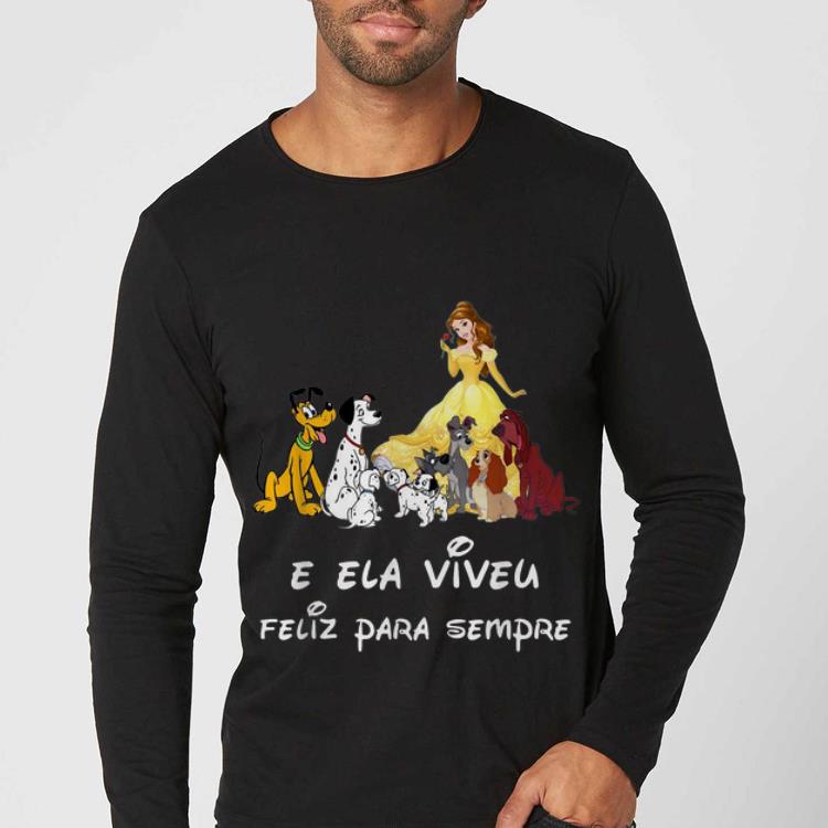 Nice Belle And Dogs E Ela Viveu Feliz Para Sempre shirt 4 - Nice Belle And Dogs E Ela Viveu Feliz Para Sempre shirt