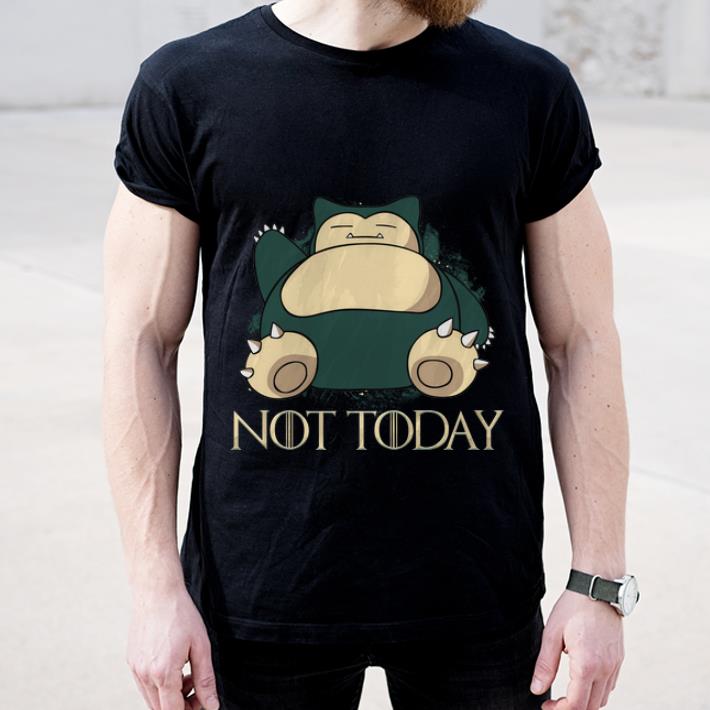 Nice Game Of Thrones NOT Today Snorlax shirt 4 - Nice Game Of Thrones NOT Today Snorlax shirt