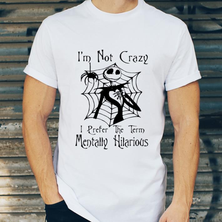 Nice Jack Skellington I Prefer The Term Mentally Hilarious shirt 4 - Nice Jack Skellington I Prefer The Term Mentally Hilarious shirt