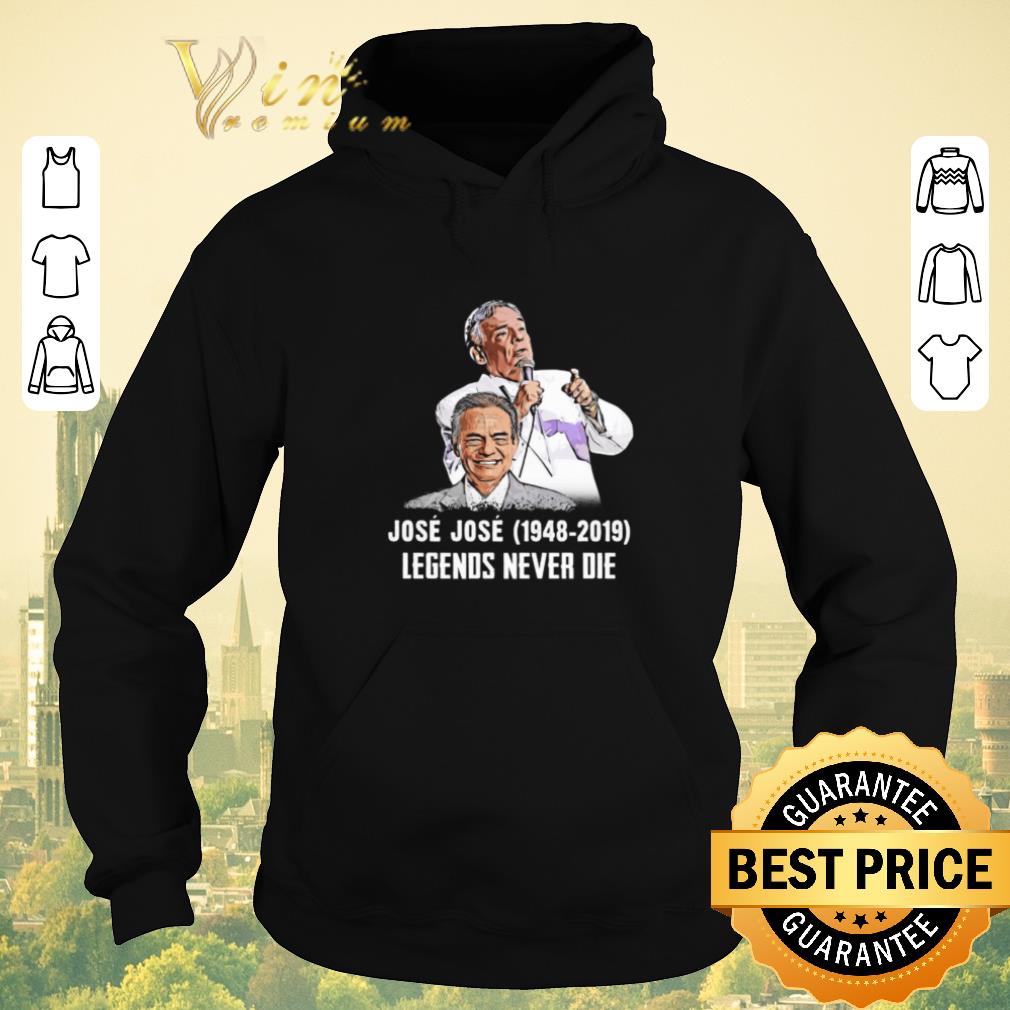 Nice Jose Jose 1948 2019 legends never die shirt sweater 4 - Nice Jose Jose 1948 2019 legends never die shirt sweater