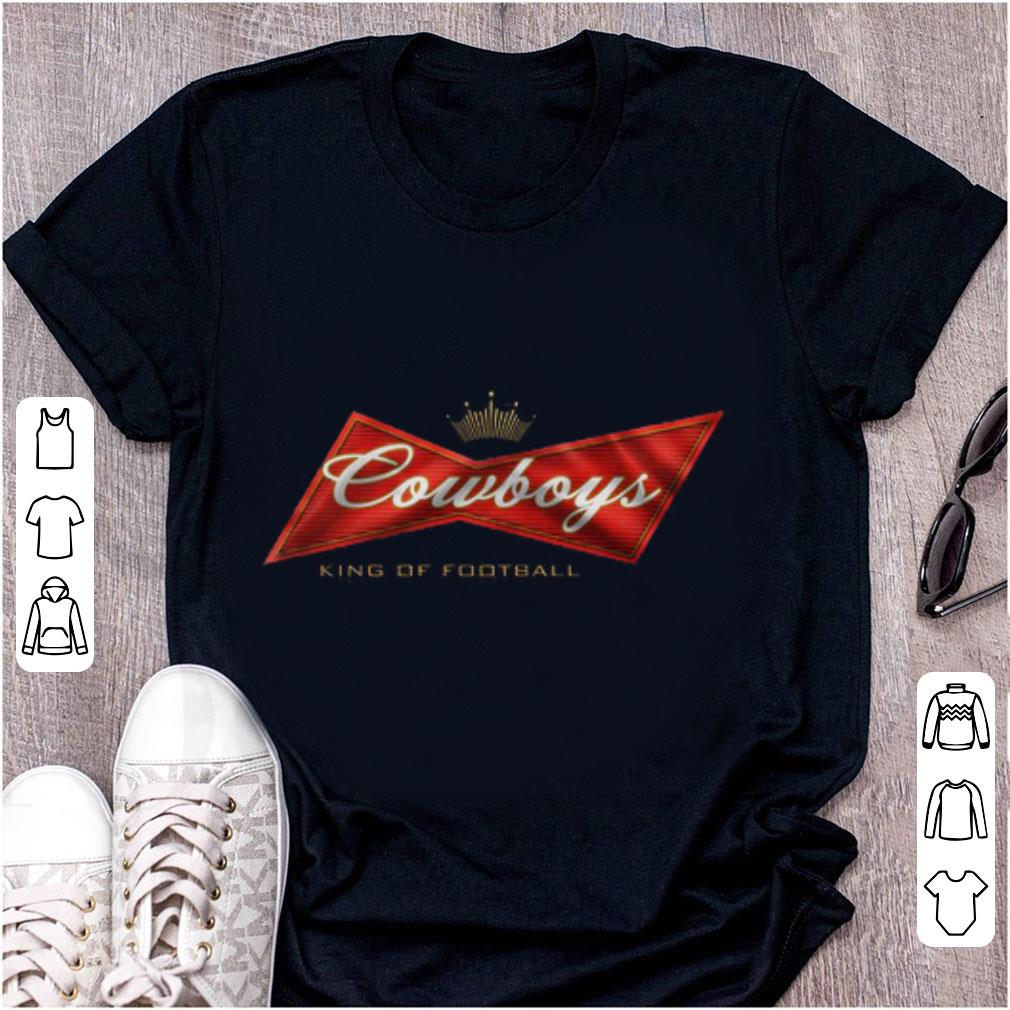 Official Budweiser Cowboys King Of Football shirt 1 - Official Budweiser Cowboys King Of Football shirt