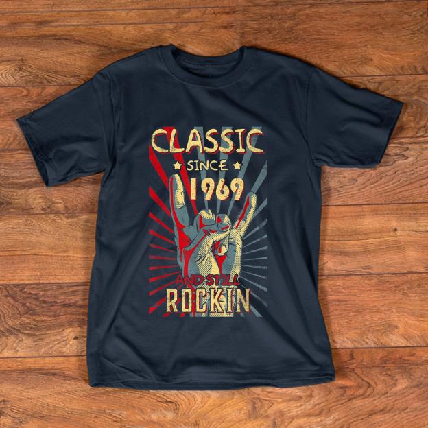Official Classic Since 1969 And Still Rockin shirt 1 - Official Classic Since 1969 And Still Rockin shirt
