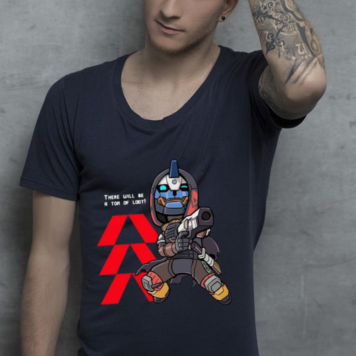 Official D2 Hunter Vanguard There Will Be A Ton Of Loot shirt 4 - Official D2 Hunter Vanguard There Will Be A Ton Of Loot shirt