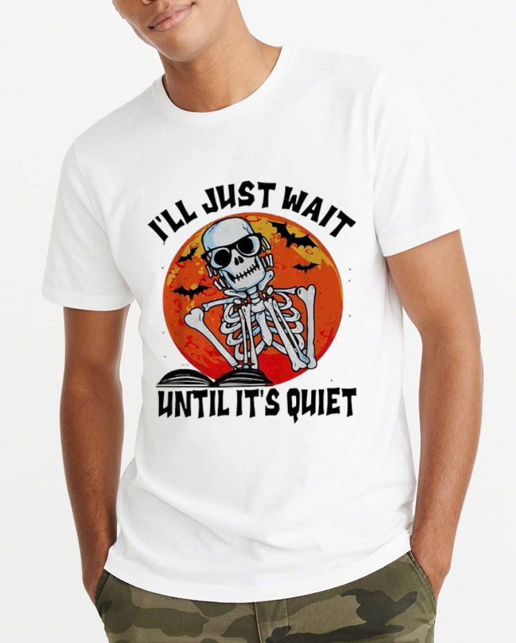 Official Halloween Skeleton Book I ll Just Wait Until It s Quiet shirt 4 - Official Halloween Skeleton Book I'll Just Wait Until It's Quiet shirt