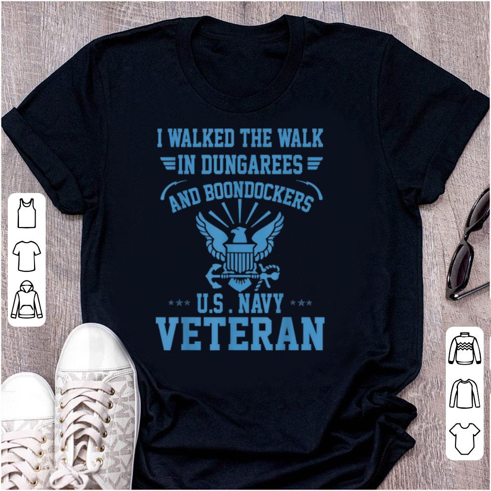 Official I Walked The Walk In Dungarees Boondockers US Navy Veteran shirt 1 1 - Official I Walked The Walk In Dungarees & Boondockers US Navy Veteran shirt